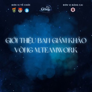 GIỚI THIỆU BAN GIÁM KHẢO VÒNG TEAMWORK